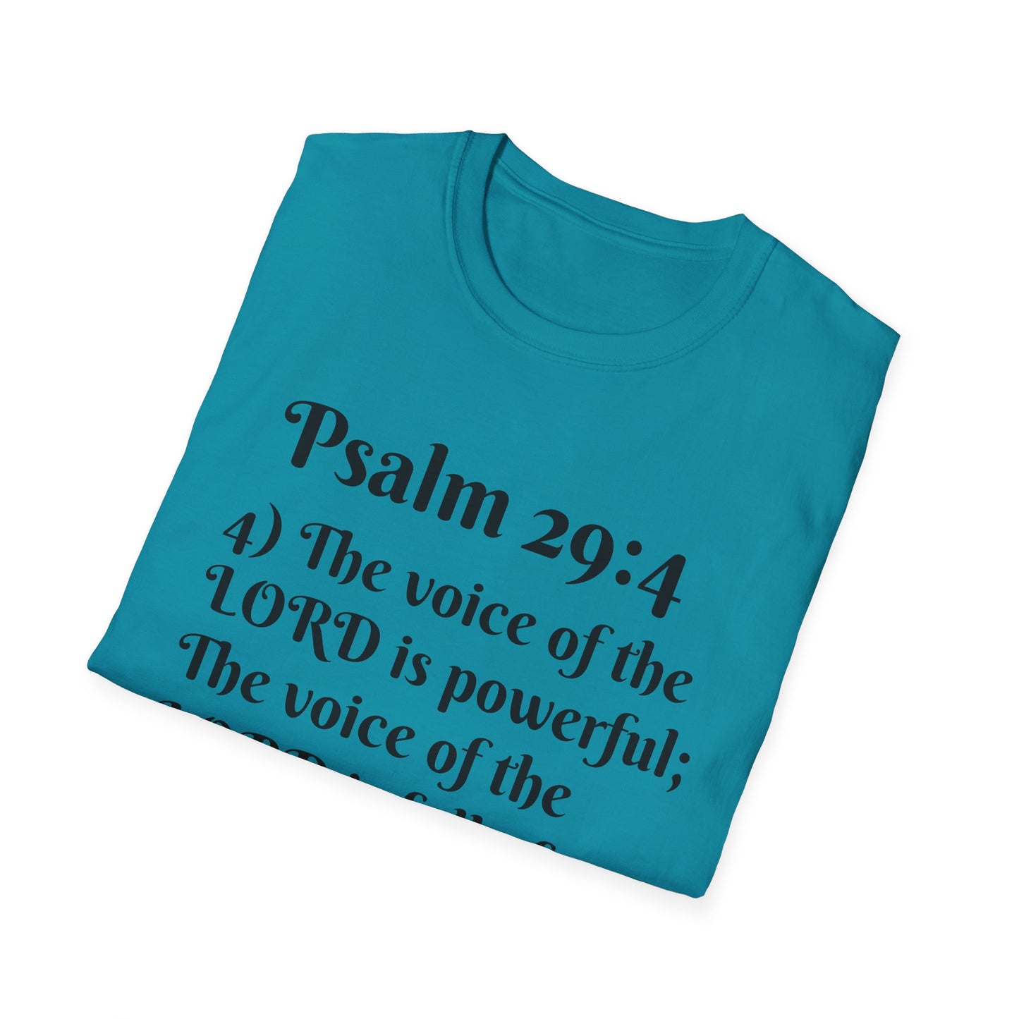 Psalm 29:4 Inspirational Unisex Softstyle T-Shirt, Faith-Based Tee, Christian Apparel, Motivational Shirt, Religious Gift, Spiritual Wear