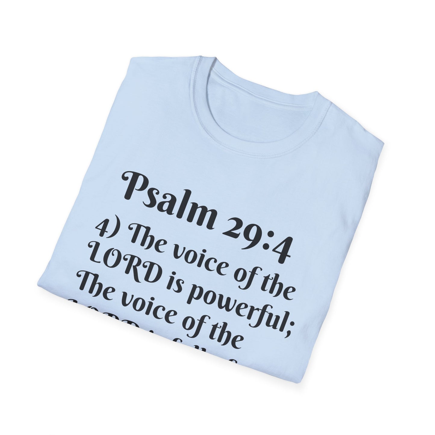 Psalm 29:4 Inspirational Unisex Softstyle T-Shirt, Faith-Based Tee, Christian Apparel, Motivational Shirt, Religious Gift, Spiritual Wear